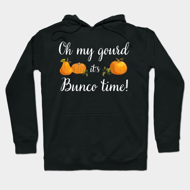 Oh My Gourd It's Bunco Time Fall Thanksgiving Game Night Hoodie by MalibuSun